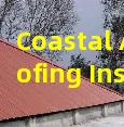 Coastal Area Roofing Installation Salt Wind Resistant Materials and Expert Setup